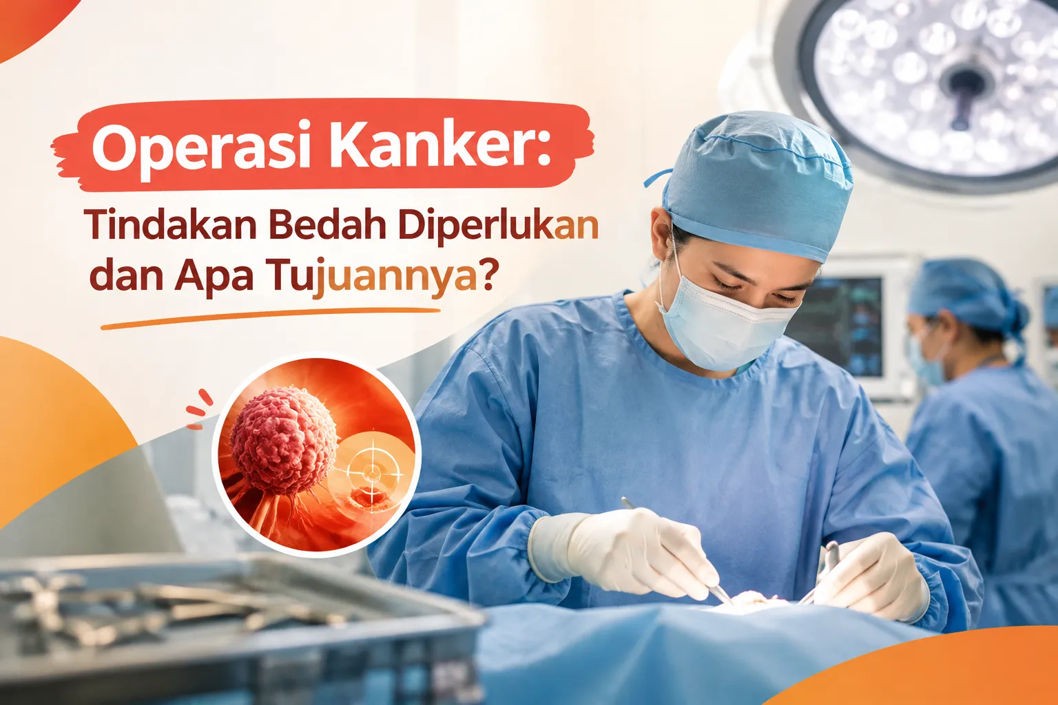 gambar Operasi Kanker Tindakan Bedah Diperlukan dan Apa Tujuannya?